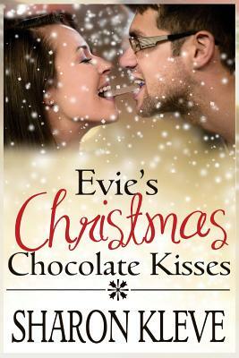 Evie's Christmas Chocolate Kisses: Sweet Christmas Collection by Sharon Kleve