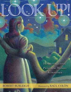 Look Up!: The Story of the First Woman Astronomer by Robert Burleigh
