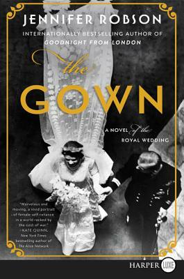 The Gown: A Novel of the Royal Wedding by Jennifer Robson