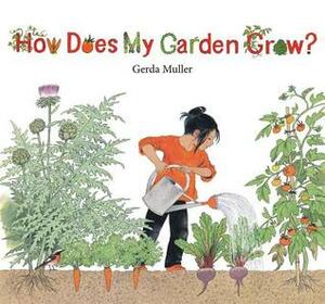 How Does My Garden Grow? by Gerda Muller