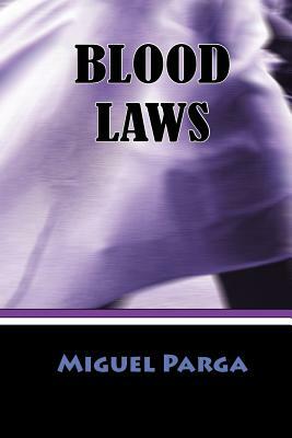 Blood Laws by Miguel Parga, Parga Miguel