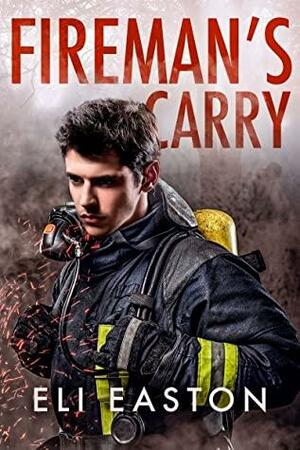 Fireman's Carry by Eli Easton