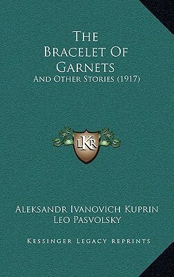 The Bracelet Of Garnets: And Other Stories (1917) by Aleksandr Kuprin