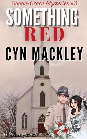 Something Red by Cyn Mackley, Cyn Mackley