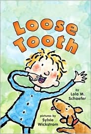 Loose Tooth by Lola M. Schaefer, Sylvie Wickstrom