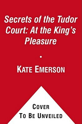 At the King's Pleasure by Kate Emerson