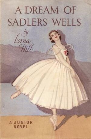 A Dream of Sadler's Wells by Lorna Hill
