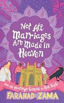 Not All Marriages are Made in Heaven by Farahad Zama, Farahad Zama