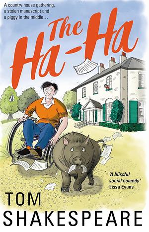 The Ha-Ha: A Feel-good Comedy of Friends Reunited by Tom Shakespeare