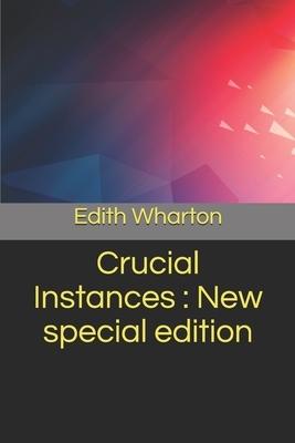 Crucial Instances: New special edition by Edith Wharton