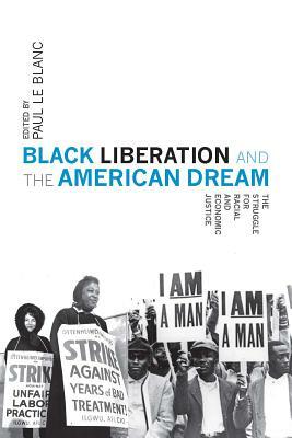 Black Liberation and the American Dream: The Struggle for Racial and Economic Justice by 