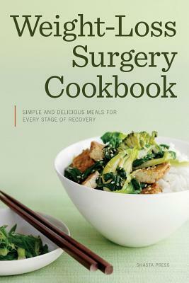 Weight Loss Surgery Cookbook: Simple and Delicious Meals for Every Stage of Recovery by Shasta Press