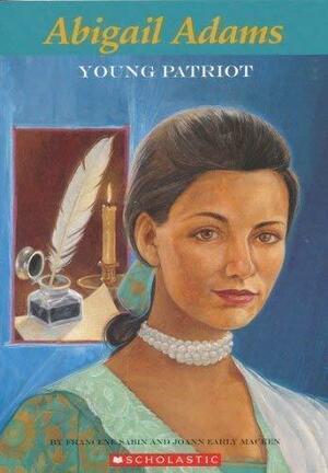 Abigail Adams: Young Patriot by JoAnn Early Macken, Francene Sabin