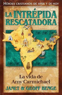 La Intrepida Rescatadora by Geoff Benge, Janet Benge, Christian Heroe