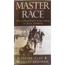 Master Race: the Lebensborn Experiment in Nazi Germany by Catrine Clay, Michael Leapman