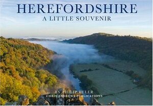 Herefordshire: A Little Souvenir by Philip Ruler, Chris Andrews