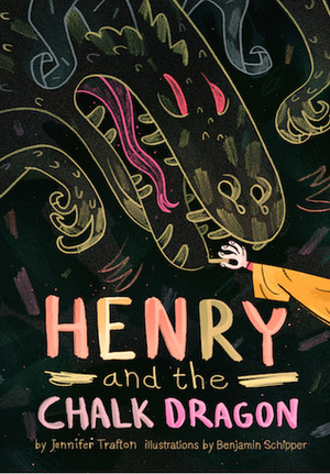 Henry and the Chalk Dragon by Benjamin Schipper, Jennifer Trafton