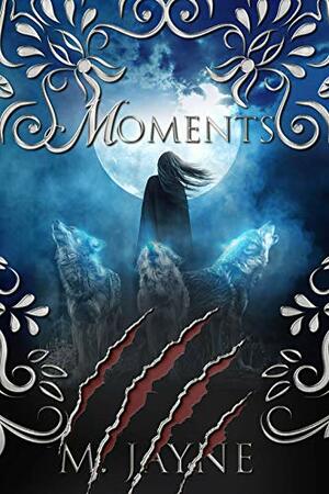 Moments by M. Jayne