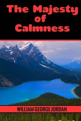 The Majesty of Calmness by William George Jordan