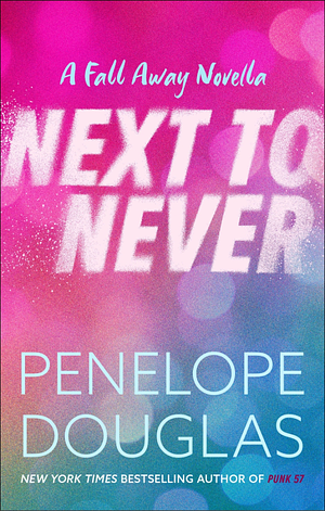 Next to Never by Penelope Douglas