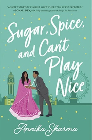 Sugar, Spice, and Can't Play Nice by Annika Sharma