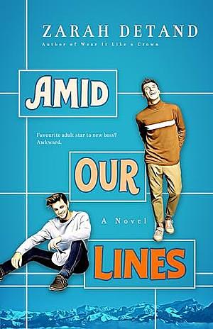 Amid Our Lines by Zarah Detand