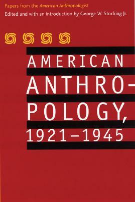 American Anthropology, 1921-1945: Papers from the American Anthropologist by American Anthropological Association