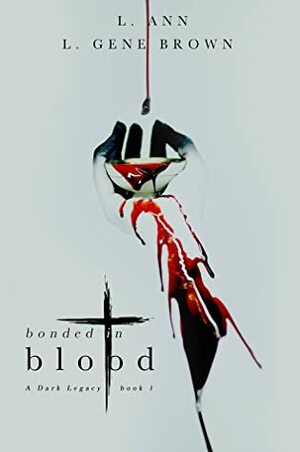 Bonded in Blood by L. Ann, L. Gene Brown