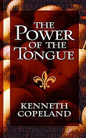 The Power of The Tongue by Kenneth Copeland