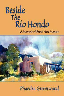 Beside the Rio Hondo by Phaedra Greenwood