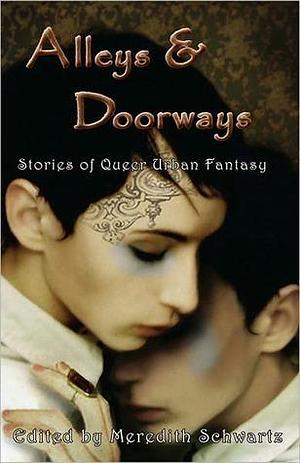 Alleys & Doorways: Stories of Queer Urban Fantasy by Meredith Schwartz, Meredith Schwartz