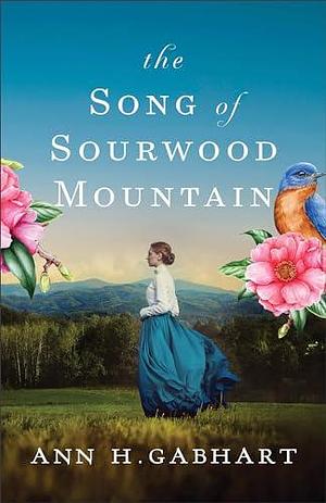 The Song of Sourwood Mountain: by Ann H. Gabhart, Ann H. Gabhart