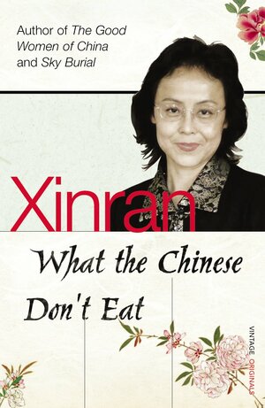 What the Chinese Don't Eat by Xinran