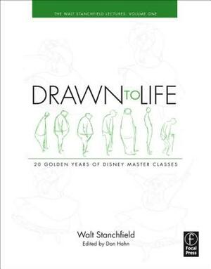 Drawn to Life: 20 Golden Years of Disney Master Classes: Volume 1: The Walt Stanchfield Lectures by Walt Stanchfield