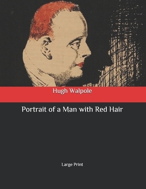Portrait of a Man with Red Hair: Large Print by Hugh Walpole