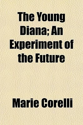 The Young Diana; An Experiment of the Future by Marie Corelli