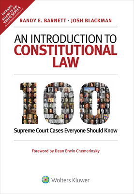 An Introduction to Constitutional Law: 100 Supreme Court Cases Everyone Should Know by Josh Blackman, Randy E. Barnett