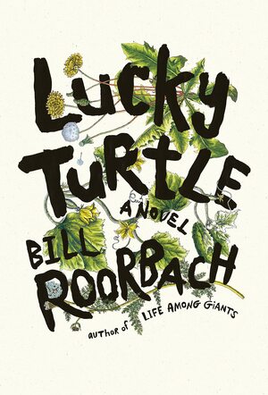Lucky Turtle by Bill Roorbach, Bill Roorbach