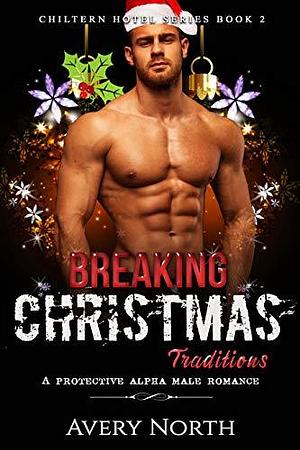 Breaking Christmas Traditions by Avery North, Avery North