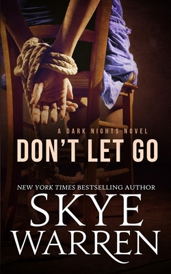 Don't Let Go by Skye Warren