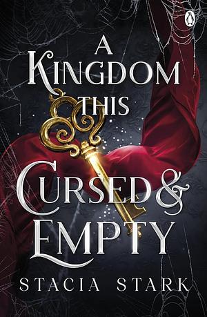 A Kingdom This Cursed and Empty: The Enchanting Slow Burn Romantasy Series for Fans of Raven Kennedy ... by Stacia Stark