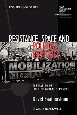 Resistance, Space and Political Identities by David Featherstone