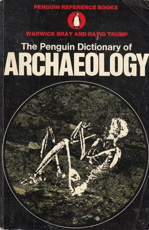 The Penguin Dictionary of Archaeology by Warwick Bray, David Trump