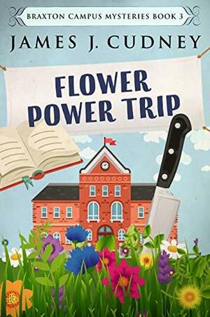 Flower Power Trip by James J. Cudney