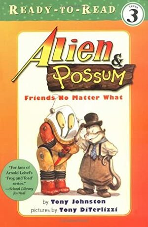 Alien & Possum: Friends No Matter What by Tony DiTerlizzi, Tony Johnston