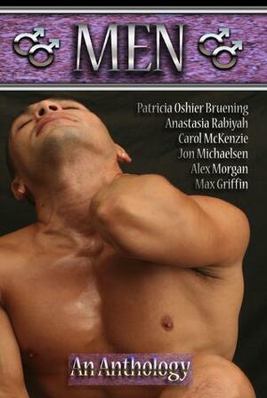 MEN: An Anthology by Anastasia Rabiyah, Carol McKenzie, Alex Morgan, Max Griffin, Jon Michaelsen