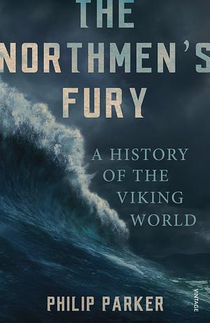 Northmens Fury by Philip Parker, Philip Parker