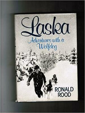 Laska: Adventures with a Wolfdog by Ronald N. Rood