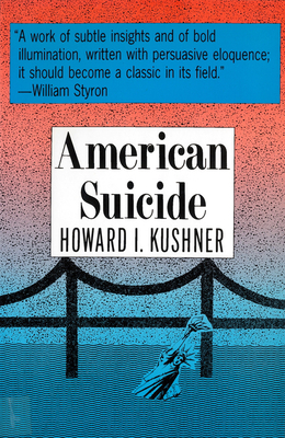 American Suicide: A Psycocultural Exploration by Howard Kushner
