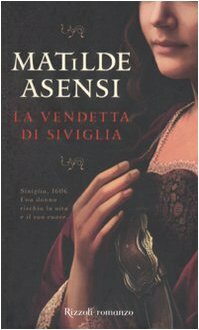 La vendetta di Siviglia by Matilde Asensi